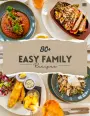 80+ Easy Family Recipes